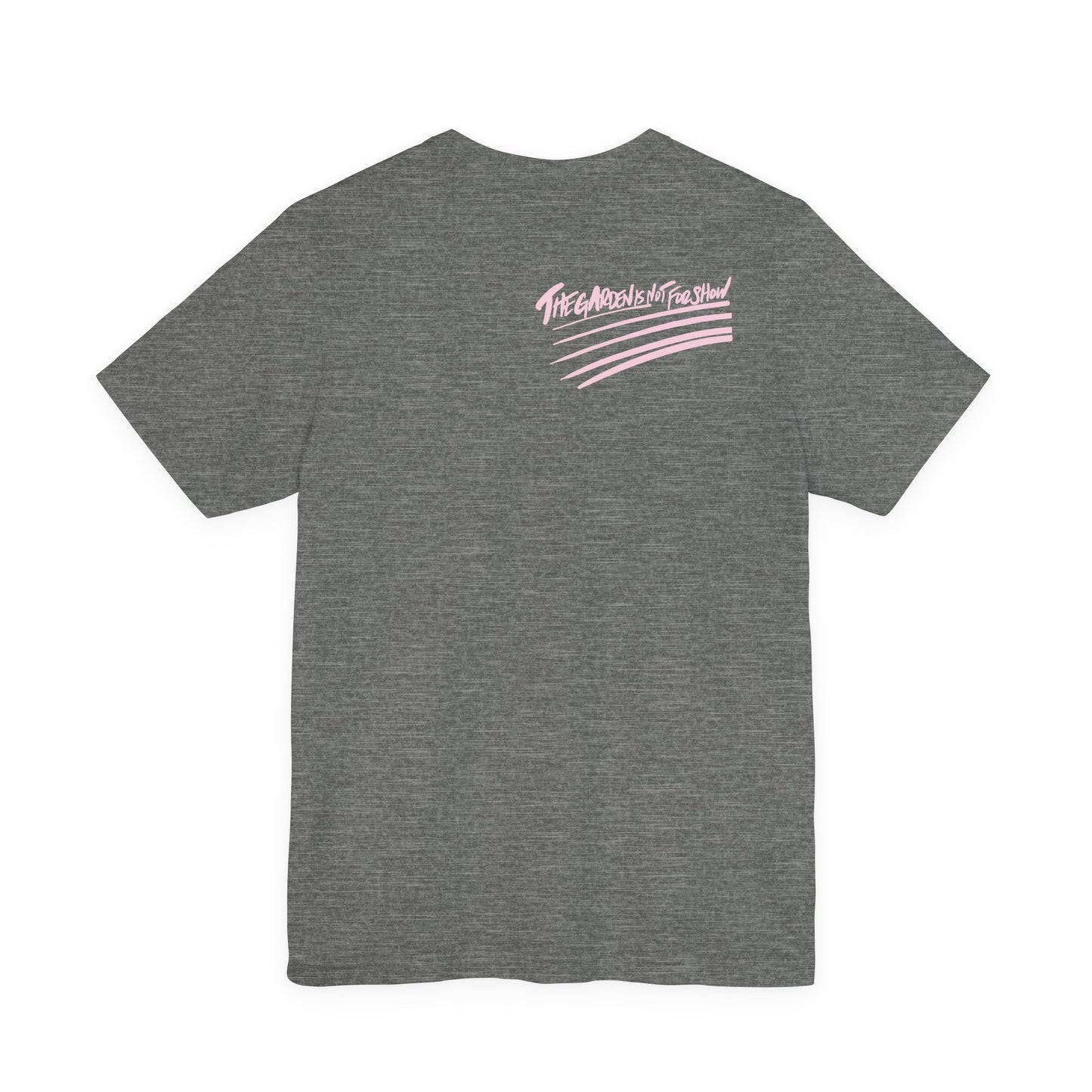 The Garden Is Not For Show – Limited Edition EastWest T-Shirt